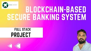 Secure Banking Transactions Using Blockchain Technology  Blockchain Projects 2023 2024 [upl. by Akimert]