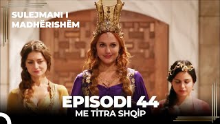 Sulejmani i Madherishem  Episodi 44 Me Titra Shqip [upl. by Nalrah366]