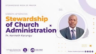 Stewardship of Church Administration – Pr Kenneth Karungu  Sabbath Afternoon [upl. by Lotson702]