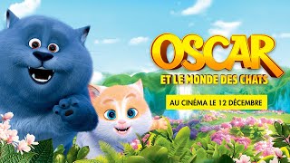 OSCAR ET LE MONDE DES CHATS  Bande annonce [upl. by Earehc446]