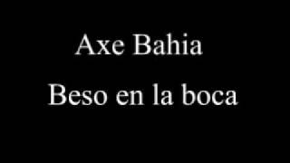 Axe Bahia  Beso en la boca [upl. by Alrats]