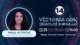 Vizyoner Genç Teknoloji Sunumları  Eklemeli İmalat Yöntemleri [upl. by Vins]