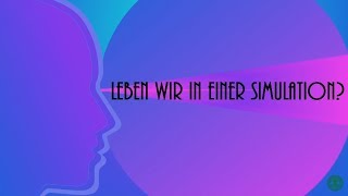 Leben wir in einer Simulation Erschaffe Deine Realität wie sie Dir gefällt [upl. by Sherborn]