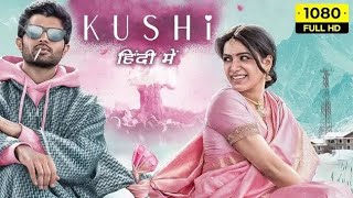 Kushi New South Hindi Dubbed Movie 2023  Vijay Devarkinada and samatha roy movie [upl. by Darrey]