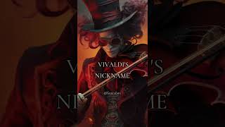 Vivaldis Nickname classicalmusic music art Vivaldi vivaldifourseasons vivaldimusic [upl. by Suirauqed]