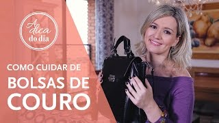 COMO CUIDAR DE BOLSAS DE COURO  A DICA DO DIA COM FLÁVIA FERRARI [upl. by Ahsehyt]