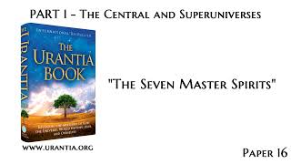 p16  The Seven Master Spirits The Urantia Book  audiobook [upl. by Soisatsana]