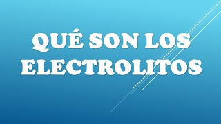 Qué son los ELECTROLITOS [upl. by Jeremias]