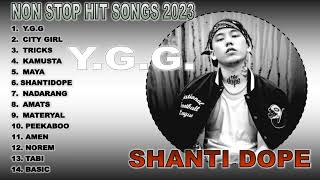 SHANTI DOPE NON STOP PLAYLIST 2023 YGG [upl. by Runkle]