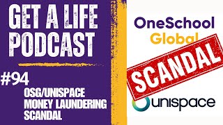 Get A Life Podcast Ep 94 OneSchool Global  Unispace Money Laundering Scandal [upl. by Iniffit180]