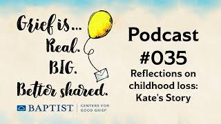 Episode 35 Reflections on childhood loss Kates Story [upl. by Anelrac]