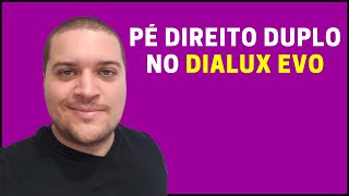 Como Fazer Pé Direito Duplo no Dialux Evo  NA PRÁTICA AndersonResponde [upl. by Eimmak216]