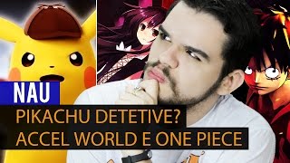 Pikachu Detetive Accel World e One Piece  NAU  Anime United [upl. by Avera]