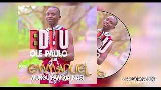 AUDIO MPYA YA EDUU OLE PAULO EMMANUELI [upl. by Kassia961]