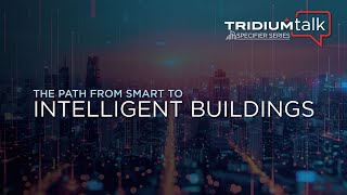 TridiumTalk Specifier Series  The Path from Smart to Intelligent Buildings July 18 2024 [upl. by Adnilam]