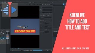 Adding Text and Titles Kdenlive Text Overlay  Kdenlive Tutorial Geekoutdoorscom EP939 [upl. by Lyrradal95]