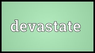 Devastate Meaning [upl. by Maggy481]