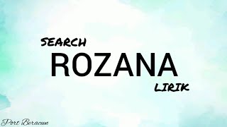 🎵 SEARCH  ROZANA LIRIK HQ [upl. by Enelav]