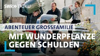 Die Gärtnerfamilie  Mit Wunderpflanze gegen Schuldenberg  Abenteuer Großfamilie  SWR Doku [upl. by Cohla530]