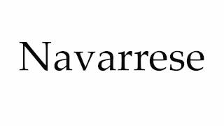 How to Pronounce Navarrese [upl. by Garibald]