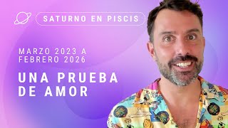 Una prueba de Amor SATURNO 🪐 EN PISCIS ♓  Marzo 2023 a Febrero 2026  Astrología Evolutiva [upl. by Ortiz]