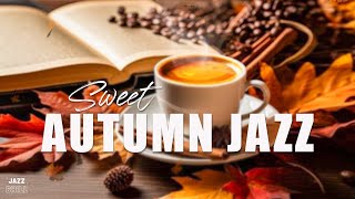 Jazz Music Sweet Autumn ☕ Jazz amp Bossa Nova in the Chilly August to relax study and work wake up [upl. by Timmy]