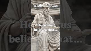 Heraclitus on Change The Only Constant in Life [upl. by Landry]