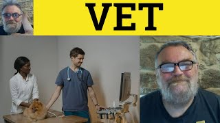 🔵 Vet Meaning Vet Explanation Vet Vocabulary CPE IELTS CAE British English Pronunciation [upl. by Eimorej]