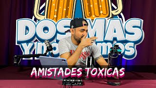 Amistades Toxicas l DosMásyNosVamos  Programa en vivo 16 [upl. by Killarney]