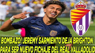 BOMBAZO JEREMY SARMIENTO DEJA BRIGHTON PARA SER NUEVO FICHAJE DEL REAL VALLADOLID [upl. by Josias]