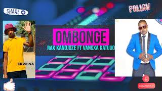 Rax Kandjoze ft Vangxa Katuuo  Ombonge New Song 2023 [upl. by Nallad]