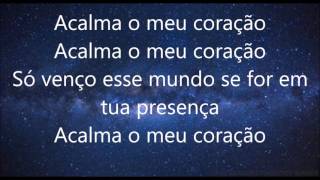 Acalma o Meu Coração Anderson Freire Letra [upl. by Caddric]