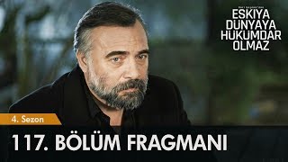 Eşkıya Dünyaya Hükümdar Olmaz 117 Bölüm Fragmanı [upl. by Publia929]