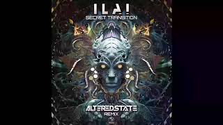 Ilai – Secret Transition Altered State Remix [upl. by Rolanda]