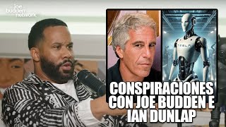 Conspiraciones con Joe Budden  Ian Dunlap se une al Podcast [upl. by Nnaeirb251]