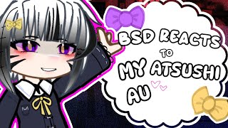 BSD react to my Atsushi Au  1  2K SUB SPECIAL  BSD AU  GACHA [upl. by Ahen729]