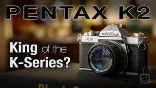 The Pentax K2  King of the KSeries [upl. by Irroc978]