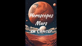 🌙 Horoscopes pour Mars en Cancer  Ce Que Vous Devez Savoir  🌙 [upl. by Leisam]