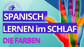 Spanisch lernen im Schlaf  Die Farben  Sätze mit SER  Spanisch für Anfänger [upl. by Haret]