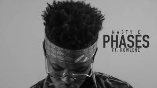 Nasty C  Phases ftRowlene [upl. by Nort]