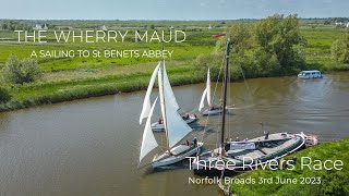 Wherry Maud sailing and Three Rivers Race 2023  Norfolk Broads [upl. by Legnaros]