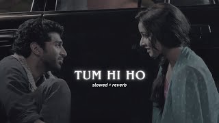 Arijit Singh  Tum Hi Ho SlowedReverb [upl. by Kazimir]