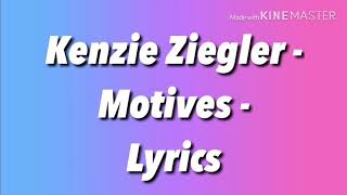 Kenzie Ziegler  Motives  Lyrics [upl. by Canfield730]