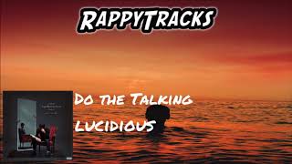 Lucidious  Do The Talking [upl. by Catriona371]