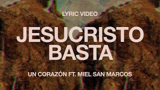 Un Corazón  Jesucristo Basta Ft Miel San Marcos Lyric Video [upl. by Aekim]