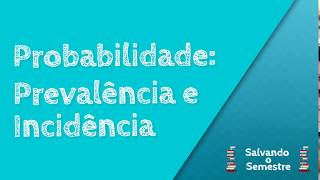 Probabilidade Prevalência e Incidência  Estatística [upl. by Cul]