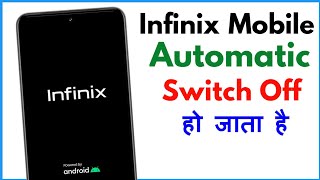 Infinix Mobile Automatic Switch Off Ho Raha Hai  Mobile Automatic Switch Off Problem Infinix [upl. by Kus569]