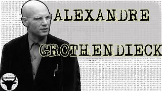 ALEXANDRE GROTHENDIECK  LE MATHÉMATICIEN QUI NAIMAIT PAS LES MATHÉMATICIENS CMH6 [upl. by Egni736]