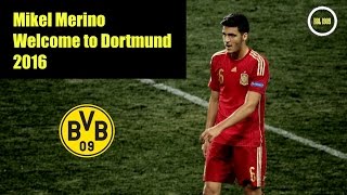 Mikel Merino  Welcome to Dortmund  2016 [upl. by Mort]