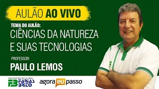 Aulão Ao Vivo  Ciências da Natureza e Suas Tecnologias  Paulo Lemos [upl. by Teresita]